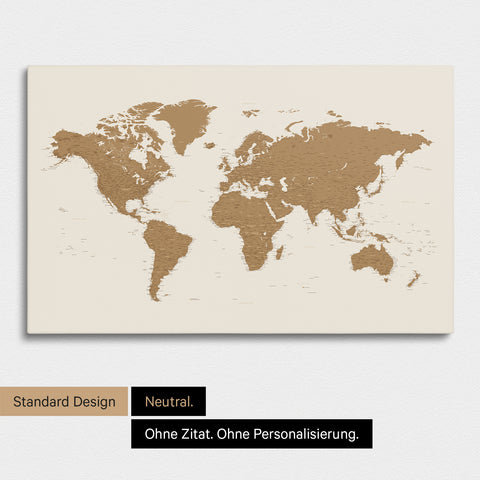 Neutrale und schlichte Ausführung einer Weltkarte als Pinn-Leinwand in Bronze ohne Personalisierung
